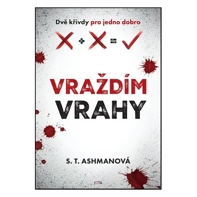 Vraždím vrahy - S. T. Ashmanová