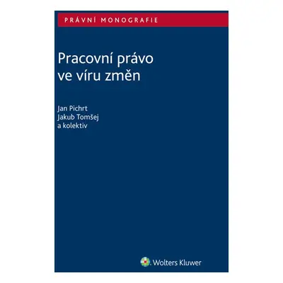 Pracovní právo ve víru změn - Jakub Tomšej