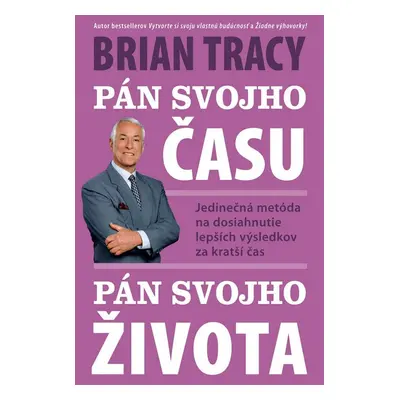 Pán svojho času, pán svojho života - Brian Tracy