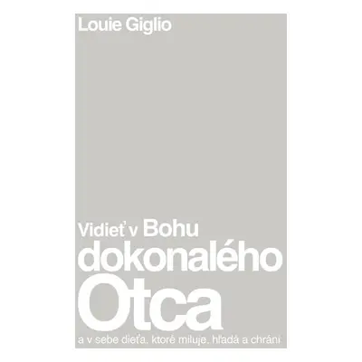 Vidieť v Bohu dokonalého Otca - Louie Giglio