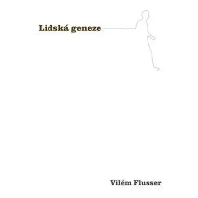 Lidská geneze - Vilém Flusser