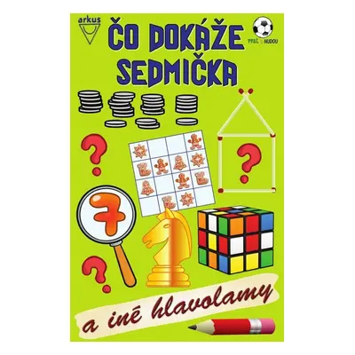 Čo dokáže sedmička a iné hlavolamy - Autor Neuveden