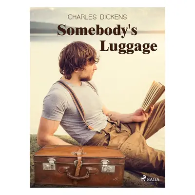 Somebody's Luggage - Charles Dickens