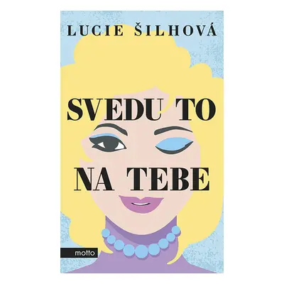 Svedu to na tebe - Lucie Šilhová