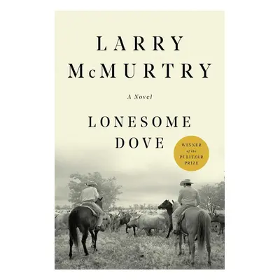 Lonesome Dove. 25th Anniversary Edition - Larry McMurtry