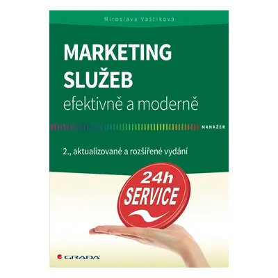 Marketing služeb - efektivně a moderně - Miroslava Vaštíková