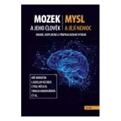 Mozek a jeho člověk, mysl a její nemoc - prof. MUDr. Jiří Horáček Ph.D., FCMA