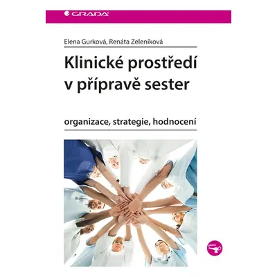 Klinické prostředí v přípravě sester - Elena Gurková