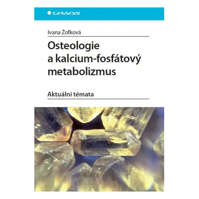 Osteologie a kalcium-fosfátový metabolizmus - Ivana Žofková