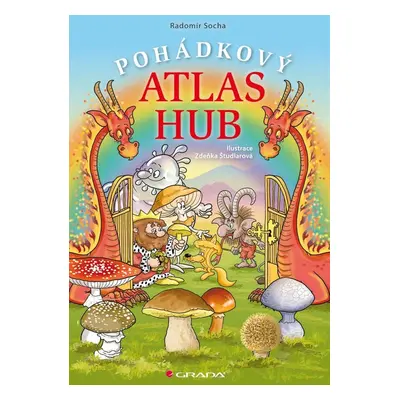 Pohádkový atlas hub - Zdeňka Študlarová