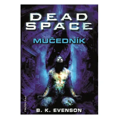 Dead Space - Mučedník - B. K. Evenson