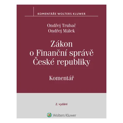 Zákon o Finanční správě č. 456/2011 Sb. Komentář. 2. vydání - Ondřej Málek