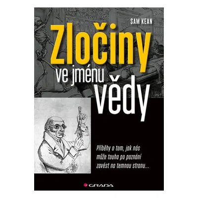 Zločiny ve jménu vědy - Sam Kean