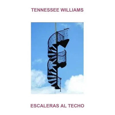 Escaleras al techo - Tennessee Williams