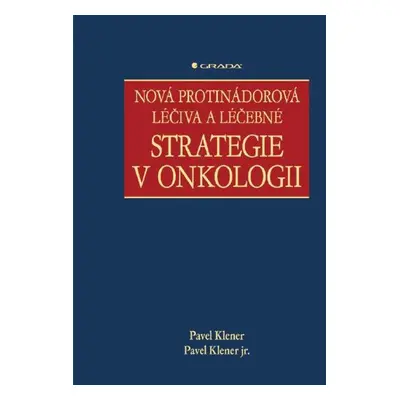 Nová protinádorová léčiva a léčebné strategie v onkologii - Pavel Klener