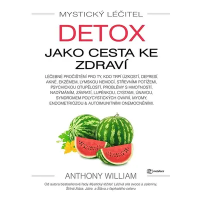 Mystický léčitel: Detox jako cesta ke zdraví - Anthony William