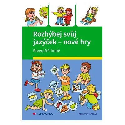 Rozhýbej svůj jazýček – nové hry - Veronika Kubáčová