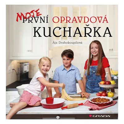 Moje první opravdová kuchařka - Ája Drahokoupilová