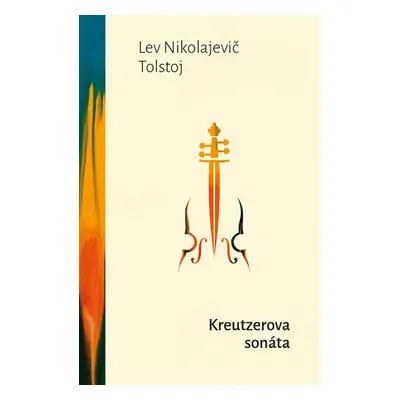 Kreutzerova sonáta - Lev Nikolajevič Tolstoj