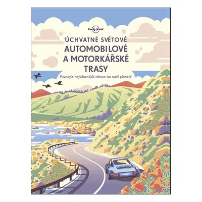 Úchvatné světové automobilové a motorkářské trasy - Autor Neuveden