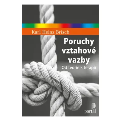 Poruchy vztahové vazby - Karl, Heinz Brisch