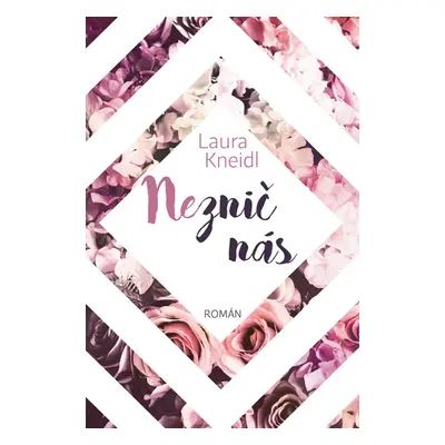 Neznič nás - Laura Kneidl