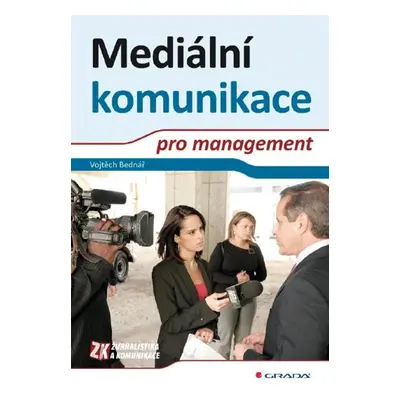 Mediální komunikace pro management - Vojtěch Bednář