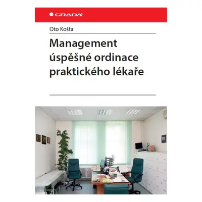 Management úspěšné ordinace praktického lékaře - Oto Košta