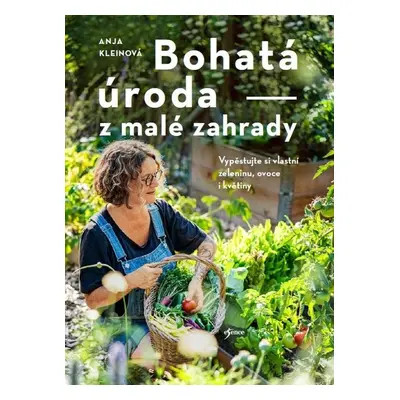 Bohatá úroda z malé zahrady - Anja Kleinová