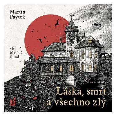 Láska, smrt a všechno zlý - Martin Paytok