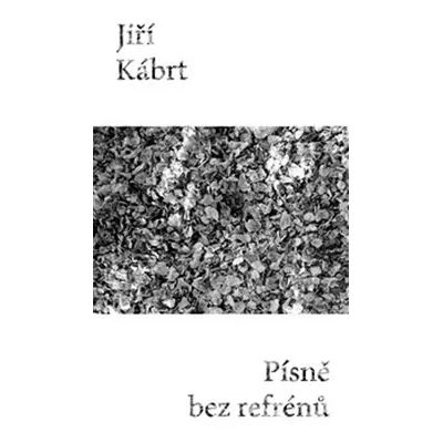 Písně bez refrénů - Josef Kábrt