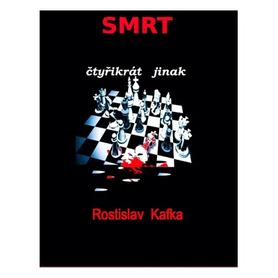 Smrt čtyřikrát jinak - Rostislav Kafka