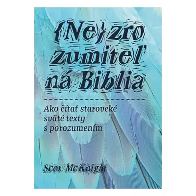 Nezrozumiteľná Biblia - Scot McKnight