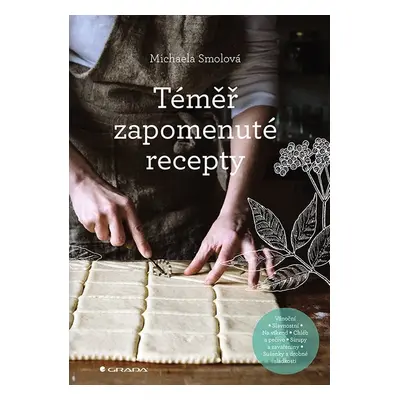 Téměř zapomenuté recepty - Michaela Smolová