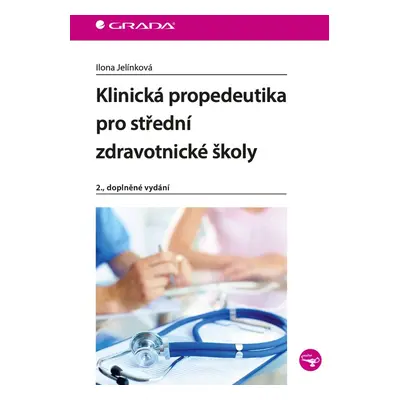 Klinická propedeutika pro střední zdravotnické školy - Ilona Jelínková