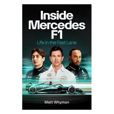 Inside Mercedes F1 - Matt Whyman