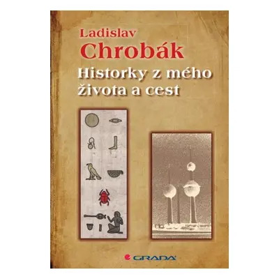 Historky z mého života a cest - Ladislav Chrobák