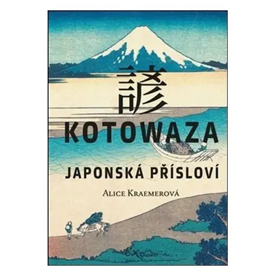 Kotowaza Japonská přísloví - Alice Kraemerová