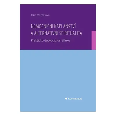 Nemocniční kaplanství a alternativní spiritualita - Jana Maryšková