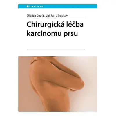 Chirurgická léčba karcinomu prsu - Oldřich Coufal