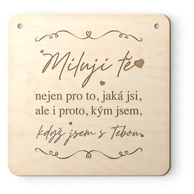 FK Závěsná cedulka MILUJI TĚ - pro ženu, 15x15 cm, přírodní