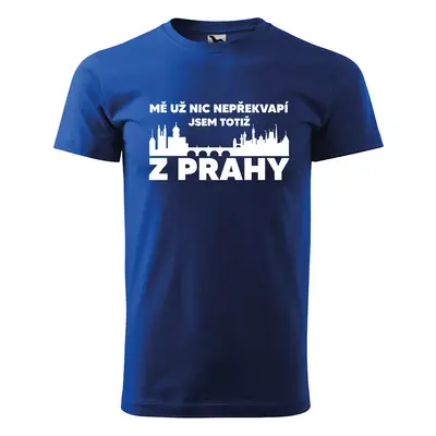 Tričko s potiskem Mě už nic nepřekvapí, jsem z Prahy - modré 4XL