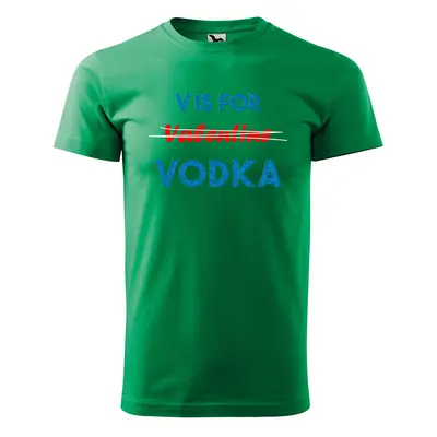 Tričko s potiskem V is for Vodka - zelené 4XL