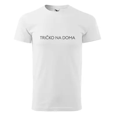 Tričko s potiskem Tričko na doma - bílé 3XL