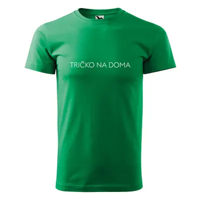 Tričko s potiskem Tričko na doma - zelené 2XL