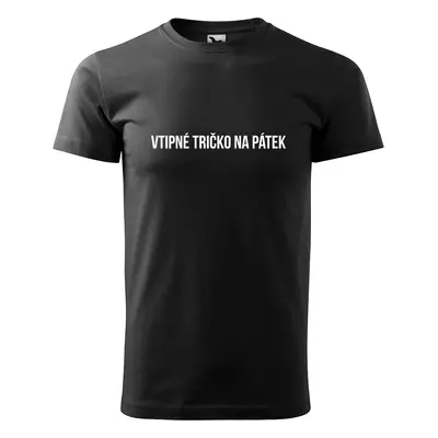 Tričko s potiskem Vtipné tričko na pátek - černé 3XL