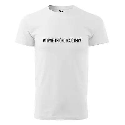 Tričko s potiskem Vtipné tričko na úterý - bílé 4XL