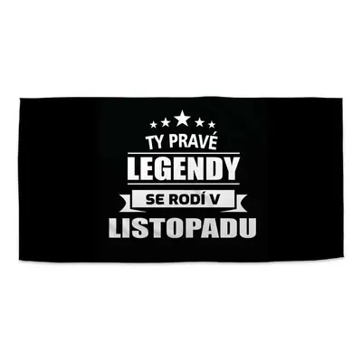 Ručník Ty pravé legendy se rodí v listopadu - 30x50 cm