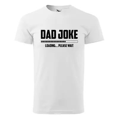 Tričko s potiskem Dad joke loading - bílé 5XL