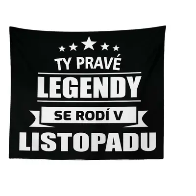 Deka Ty pravé legendy se rodí v listopadu: 150x120 cm